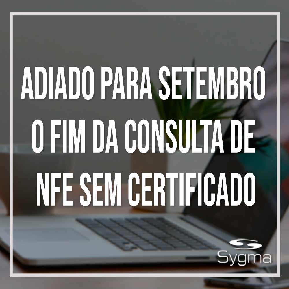 Notebook ao fundo com frase Adiado para Setembro o fim da consulta de nfe sem certificado